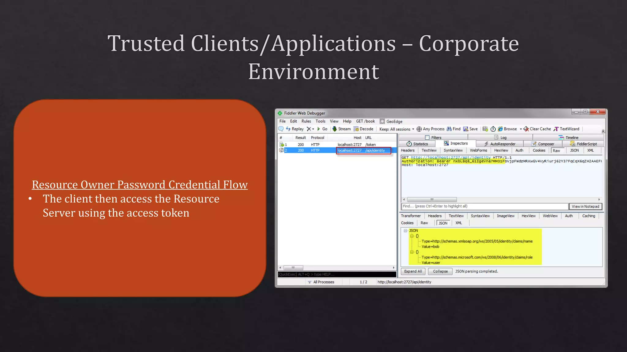Resource Owner Password Credential Flow
• The client then access the Resource
Server using the access token
 