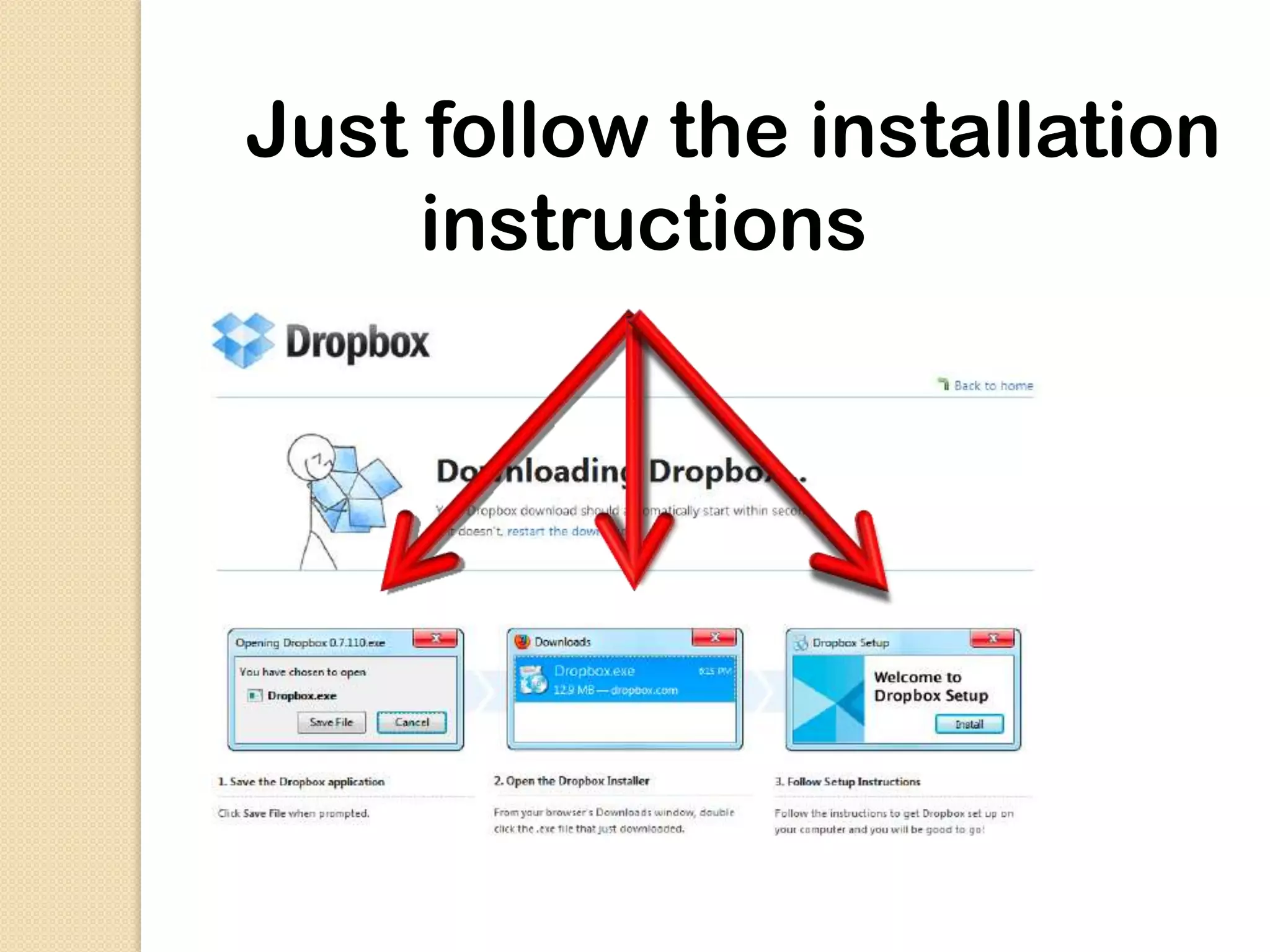 Just follow the installation
     instructions
 