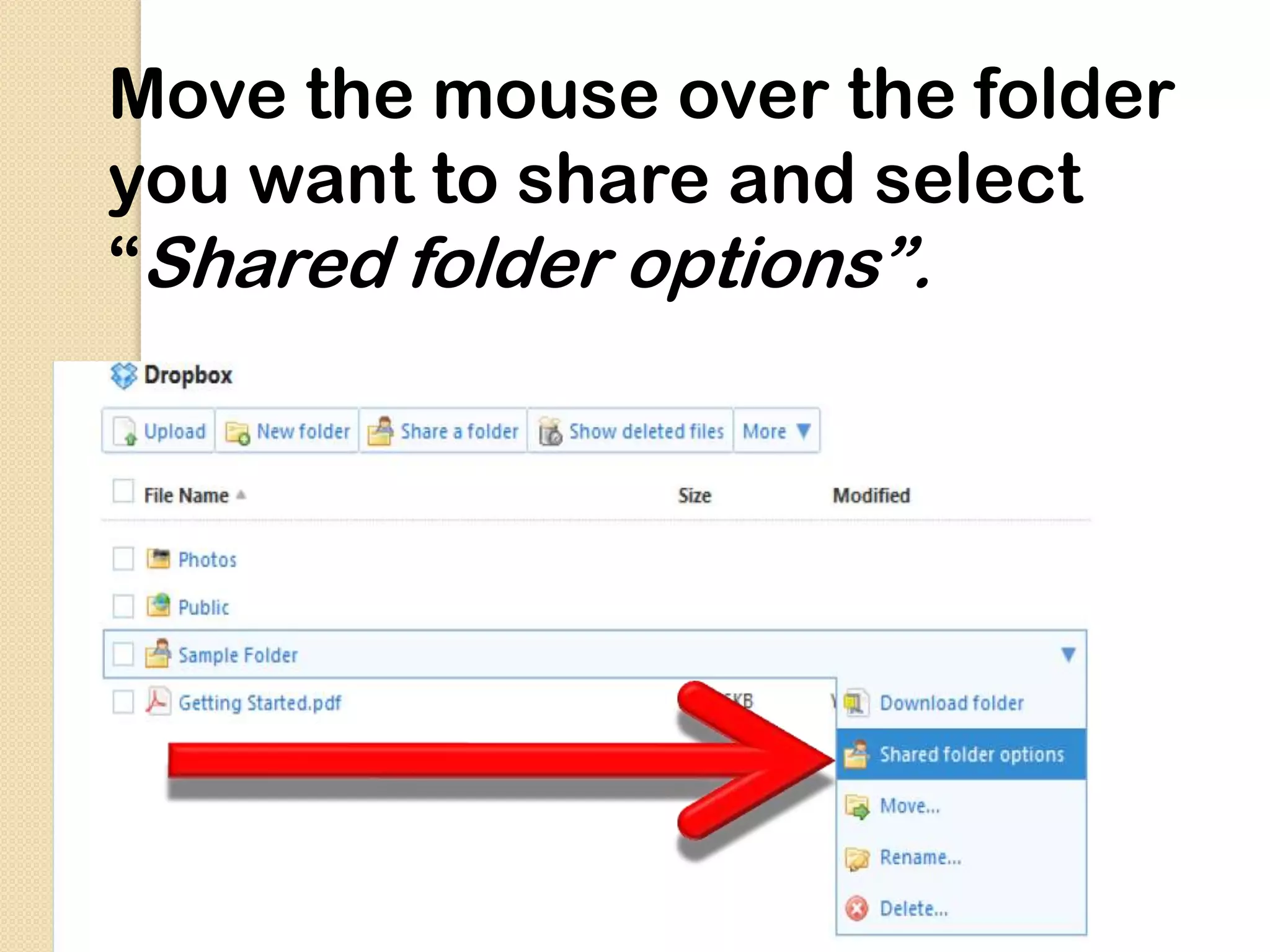 Move the mouse over the folder
you want to share and select
“Shared folder options”.
 