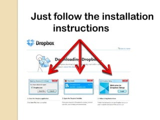 Just follow the installation
     instructions
 