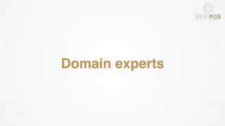 Domain experts
 