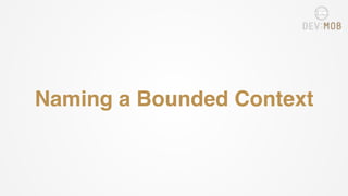 Naming a Bounded Context
 