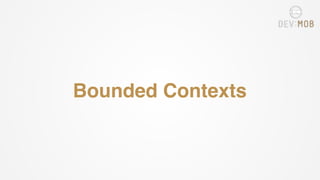 Bounded Contexts
 