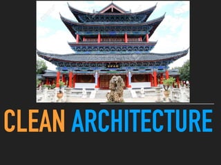 CLEAN ARCHITECTURE
 