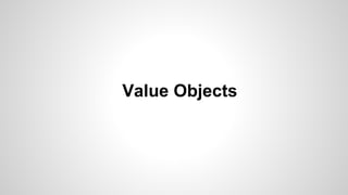 Value Objects
 