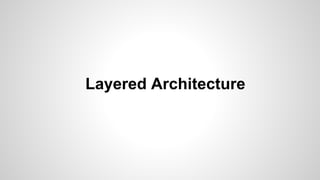 Layered Architecture
 