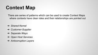 Context Map
There are series of patterns which can be used to create Context Maps
where contexts have clear roles and thei...