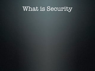 What is Security
 