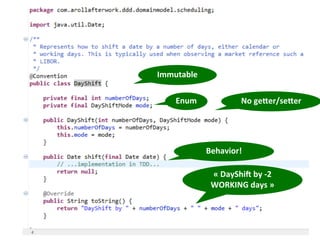 «  DayShiX  by  -­‐2  
WORKING  days  »
No  ge^er/se^er
Immutable
Enum
Behavior!
 
