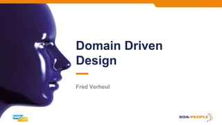 Domain Driven
Design
Fred Verheul
 