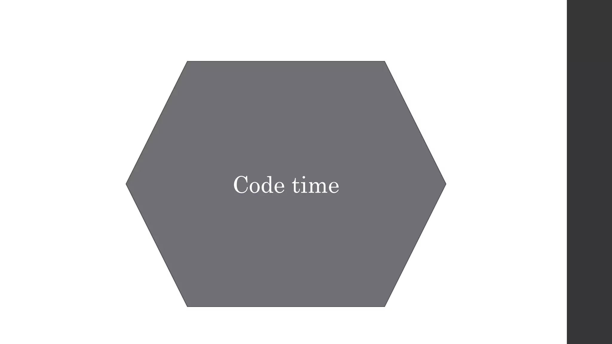 Code time
 