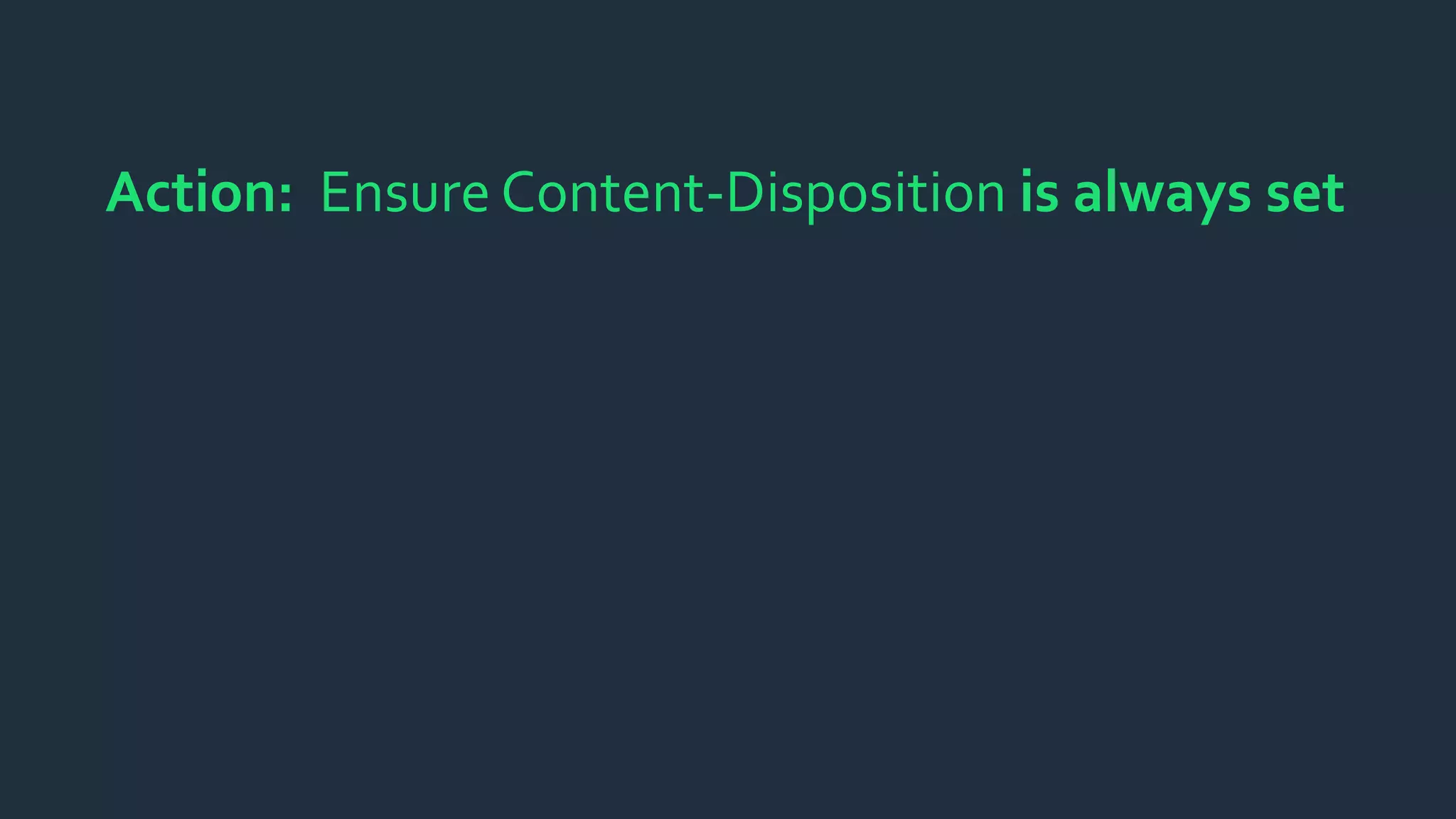 Action: Ensure Content-Disposition is always set
 