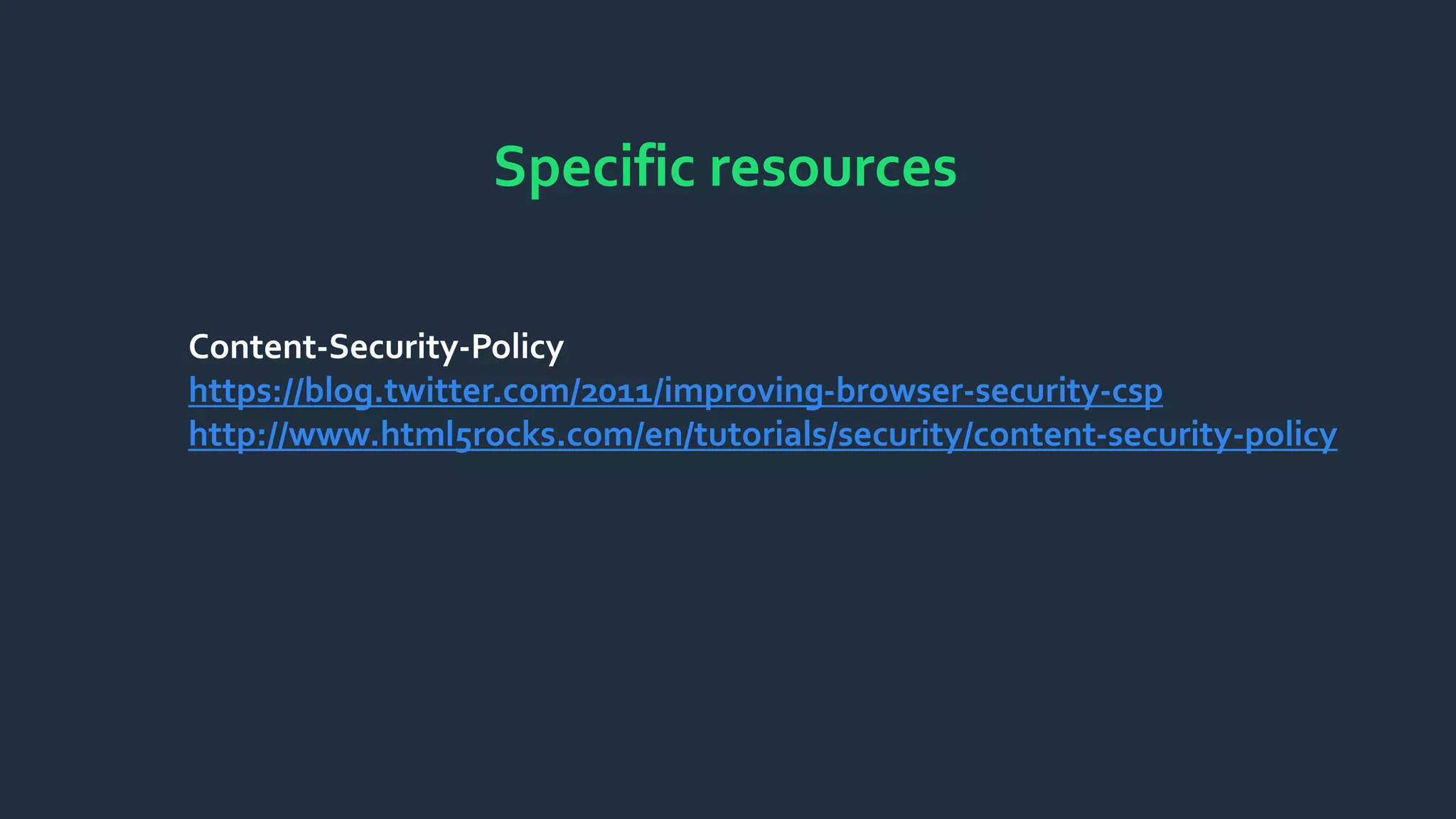 Specific resources
Content-Security-Policy
https://blog.twitter.com/2011/improving-browser-security-csp
http://www.html5rocks.com/en/tutorials/security/content-security-policy
 