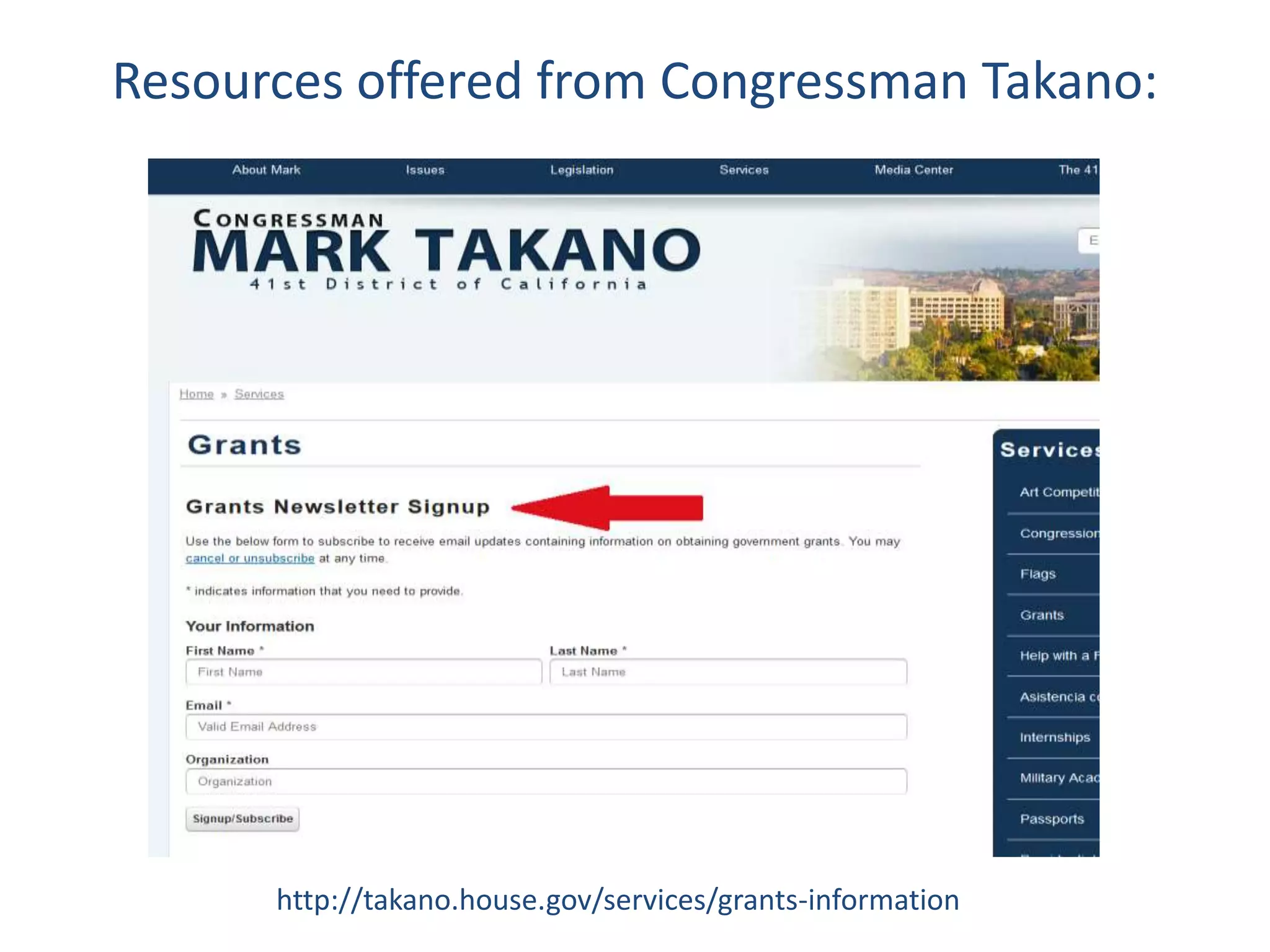 Resources offered from Congressman Takano:
http://takano.house.gov/services/grants-information
 