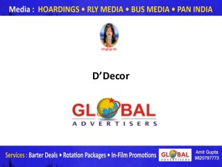 D’Decor




          www.globaladvertisers.in
 