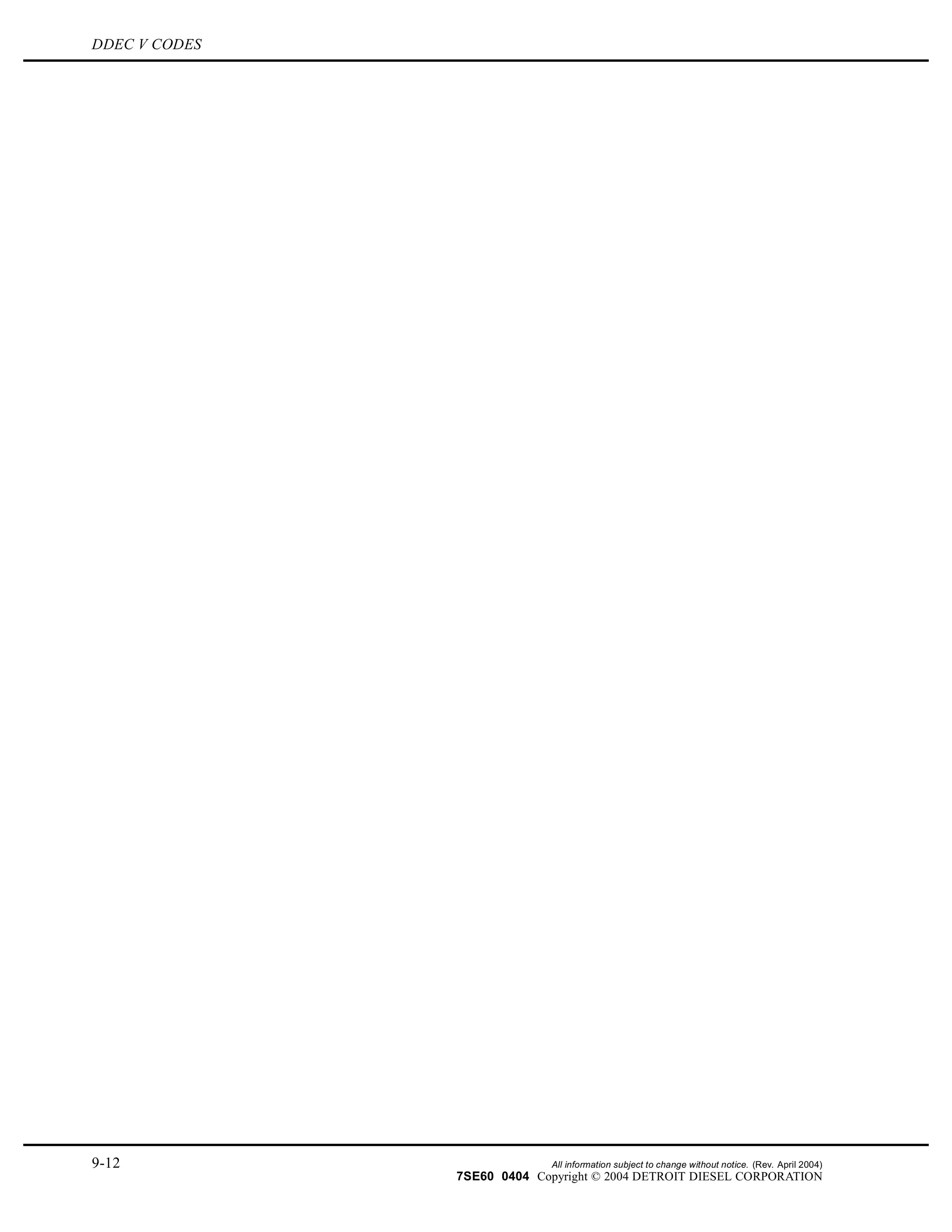 DDEC V CODES
9-12 All information subject to change without notice. (Rev. April 2004)
7SE60 0404 Copyright © 2004 DETROIT DIESEL CORPORATION
 