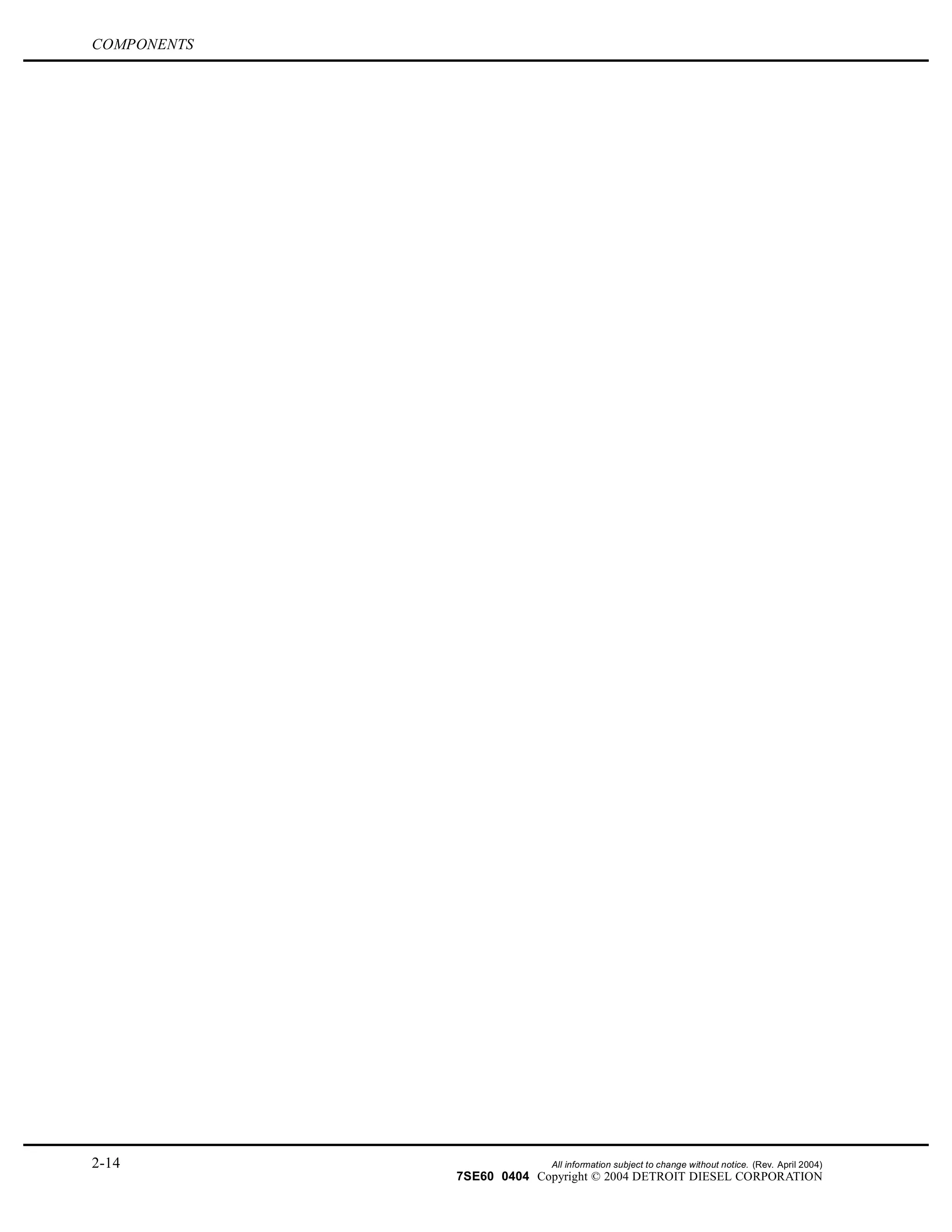 COMPONENTS
2-14 All information subject to change without notice. (Rev. April 2004)
7SE60 0404 Copyright © 2004 DETROIT DIESEL CORPORATION
 