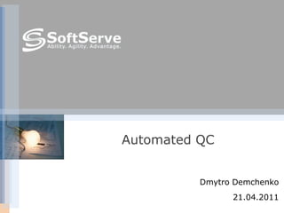 Automated QC DmytroDemchenko 21.04.2011 
