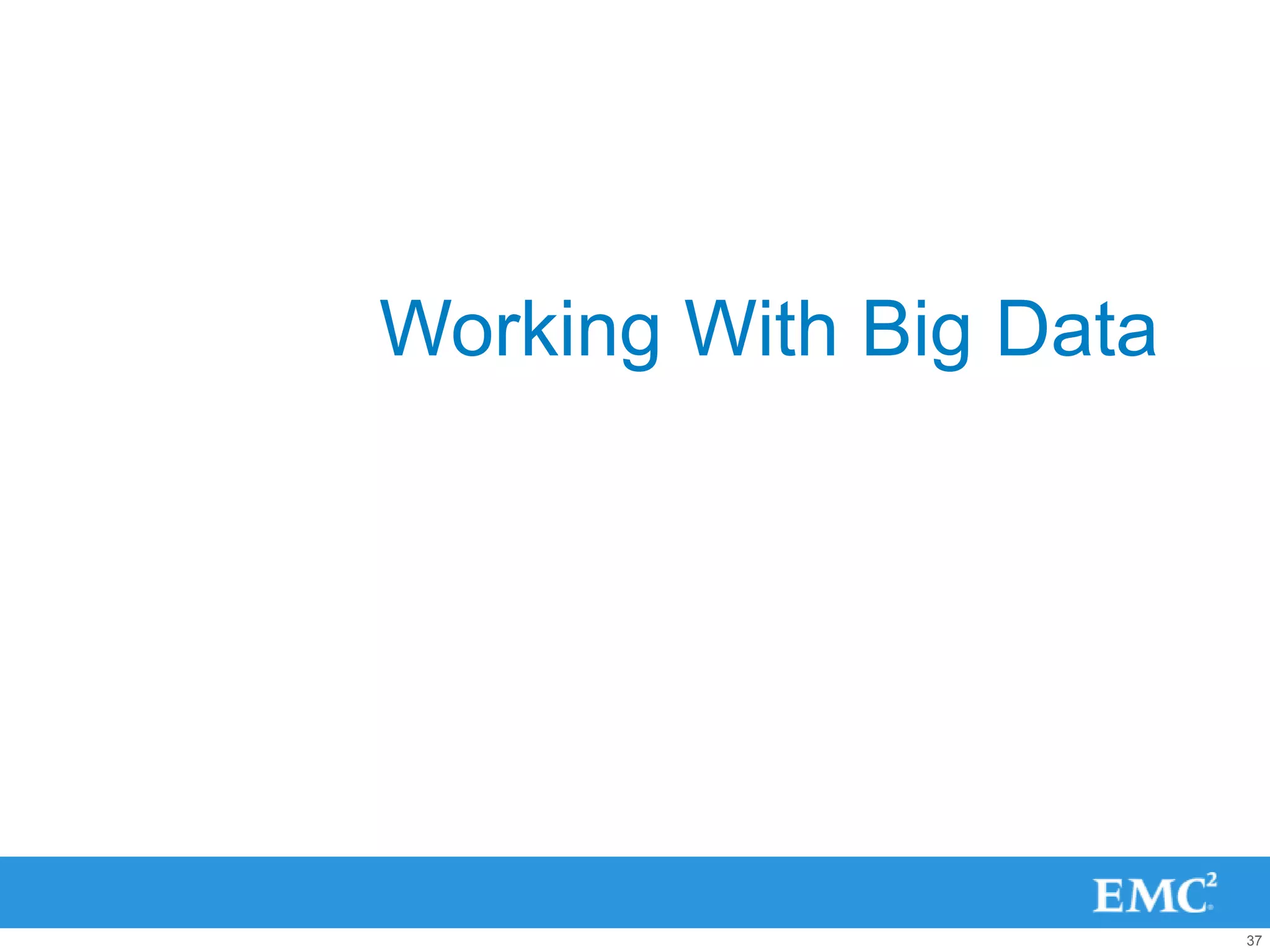 Working With Big Data




                        37
 
