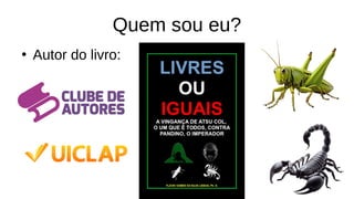 Quem sou eu?
●
Autor do livro:
 