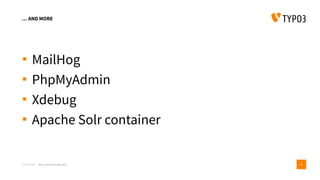 … AND MORE
 MailHog
 PhpMyAdmin
 Xdebug
 Apache Solr container
23-06-2018 ddev: docker made easy 48
 