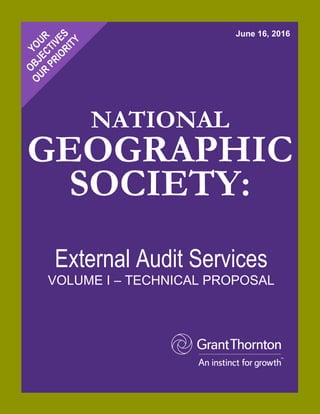 NATIONAL
GEOGRAPHIC
SOCIETY:
External Audit Services
VOLUME I – TECHNICAL PROPOSAL
June 16, 2016
 