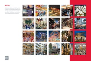 RETAIL
Innovative new concepts and compelling environ-
ments recapture the pageantry, color, energy, vital-
ity and ﬂair of the traditional marketplace, a space
where sight, sound and spirit deﬁne an experience
as comprehensively as structure and space. Trend-
setting destinations re-envision the retail arena as
supercharged, extraordinarily interactive, almost
theatrical-elevating a place into an experience.
 