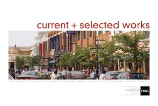 current + selected works




retail ∙ mixed use ∙ lifestyle centers ∙ entertainment ∙ planning ∙ graphics ∙ interiors ∙ residential ∙ landscape ∙ corporate ∙ hospitality


                                                                                                                           Development Design Group, Inc.
                                                                                                                                      3700 O’Donnell Street
                                                                                                                            Baltimore, Maryland 21224 USA
                                                                                                                             P: 410 962 0505 F: 410 783 0816
                                                                                                                                       E: info@ddg-usa.com
                                                                                                                                         www.ddg-usa.com
                                                                                                             ©2012 Development Design Group Inc. All Rights Reserved
 