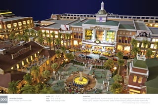 © 2013 Development Design Group, Inc. All Rights Reserved.
PERKINS ROWE
Baton Rouge, Louisiana, USA
scale 1/8” = 1’-0”
size 5’-0” x 10’-6”
type ﬁnal leasing model
materials
plywood, gator board, museum board, acrylic, UV polypropylene, photo-etched brass,
PETG, Lycra, compact ﬂuorescents, video screens playing DDG-produced multimedia
 