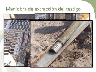 Maniobra de extracción del testigo

 