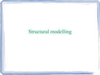 Structural modelling
 