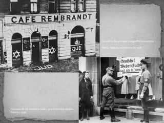 Un café judío pintado con graffiti antisemita.
Viena, Austria, noviembre de 1938
Clausura de un comercio judío por el ejercito alemán.
Polonia, 1938
 