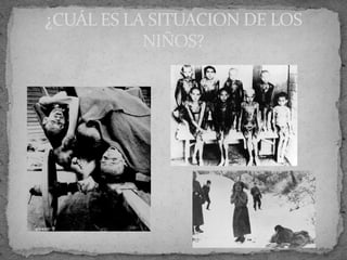 ¿CUÁL ES LA SITUACION DE LOS
NIÑOS?
 