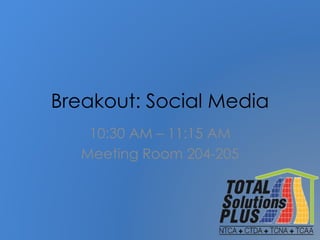 Breakout: Social Media
10:30 AM – 11:15 AM
Meeting Room 204-205
 
