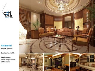 Residential
Project: Apartment
Location: Beverly Hills
Requirements:
Interior Design-Furniture-
3D Presentation
 