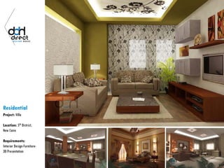 Residential
Project: Villa
Location: 5th District,
New Cairo
Requirements:
Interior Design-Furniture-
3D Presentation
 