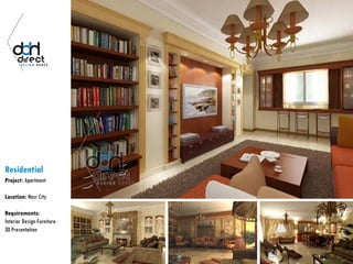 Residential
Project: Apartment
Location: Nasr City
Requirements:
Interior Design-Furniture-
3D Presentation
 