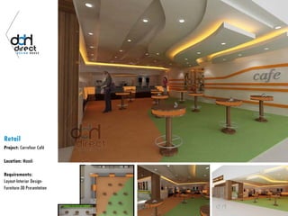 Retail
Project: Carrefour Café
Location: Maadi
Requirements:
Layout-Interior Design-
Furniture-3D Presentation
 