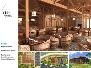 Retail
Project: Restaurant
Location: Sharm El Sheikh
Requirements:
Layout-Interior Design-
Furniture-3D Presentation
 