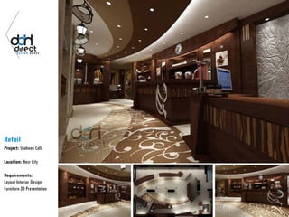 Retail
Project: Shaheen Café
Location: Nasr City
Requirements:
Layout-Interior Design-
Furniture-3D Presentation
 