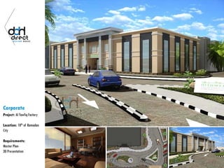 Corporate
Project: Al Tawfiq Factory
Location: 10th of Ramadan
City
Requirements:
Master Plan-
3D Presentation
 