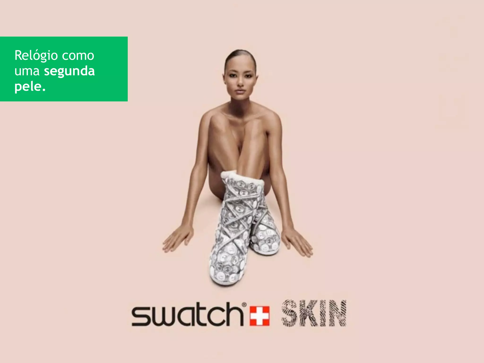 Relógio como
uma segunda
pele.
 