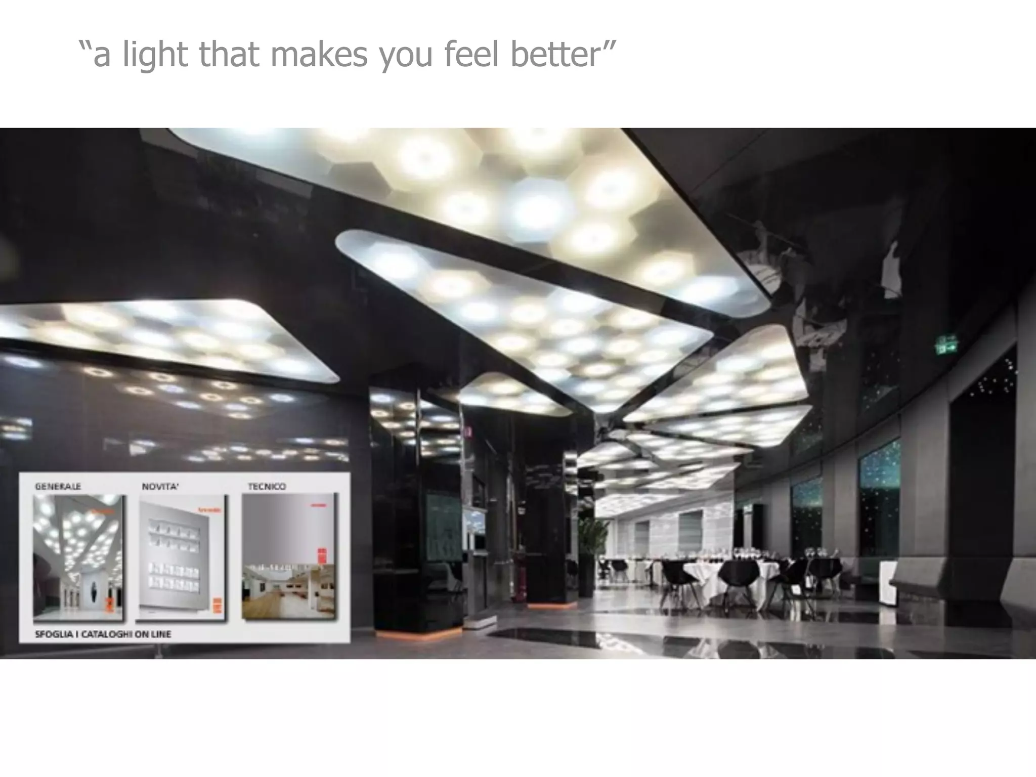 “a light that makes you feel better”
 