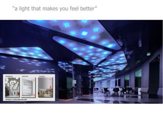 “a light that makes you feel better”
 