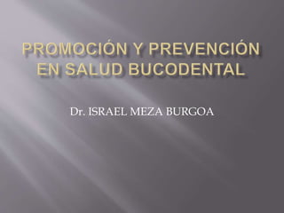 Dr. ISRAEL MEZA BURGOA
 