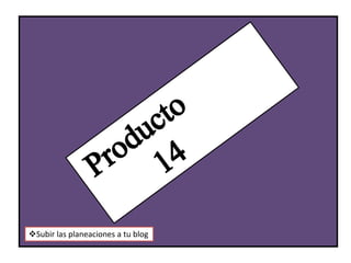 Subir las planeaciones a tu blog
 