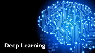 Deep Learning
 