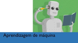 Aprendizagem de máquina
 