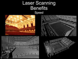 Laser Scanning
   Benefits
     Speed
 