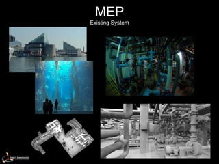 MEP
Existing System
 